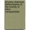 Physico-Chemical Determinants of the Toxicity of Silica Nanoparticles by Dorota Napierska