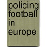 Policing football in Europe door O.M.J. Adang
