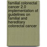 Familial colorectal cancer 2.0 Implementation of guidelines on familial and hereditary colorectal cancer door Nicky Dekker