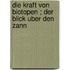 Die Kraft von Biotopen ; Der Blick uber den Zann