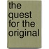 The quest for the original