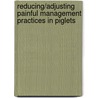 Reducing/adjusting painful management practices in piglets door Sanne Van Beirendonck