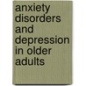 Anxiety disorders and depression in older adults door Karin Hek