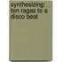 Synthesizing: Ten Ragas to a Disco Beat