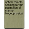 Optical remote sensing for the estimation of marine biogeophysical door .S. Salama