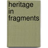 Heritage in fragments by E. Ennen