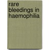 Rare bleedings in Haemophilia by E.P. Mauser-Bunschoten