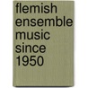 Flemish ensemble music since 1950 by V. Verspeurt