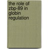 The Role Of Zbp-89 In Globin Regulation by Ali Aghajanirefah