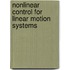 Nonlinear control for linear motion systems