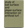 Study of Ball-Surface and Player-Surface Interaction on Artificial Turf door Rudy Verhelst