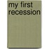 My first recession