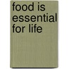 Food is essential for life door M. Suhr