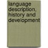 Language Description, History and Development