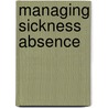 Managing sickness absence door J.W. Groothoff