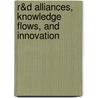 R&D Alliances, Knowledge Flows, and Innovation door H.T. W. Frankort