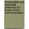 Implantable and wearable antennas for body-centric communication door Maria Lucia Scarpello