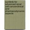 Sunitinib for advanced renal cell cancerClinical and pharmacodynamic aspects door Astrid van der Veldt