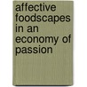 Affective foodscapes in an economy of passion door Matus Ruiz