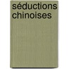 Séductions Chinoises by Nicole de Bisscop