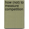 How (not) to measure competition by J. van Ours