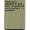 Mechanisms regulating the acyl chain composition of membrane lipids in S. cerevisiae door C. de Smet
