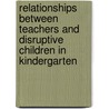 Relationships between teachers and disruptive children in kindergarten door J.L. Spilt