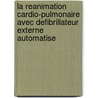 La reanimation cardio-pulmonaire avec defibrillateur externe automatise door Max Groenhart