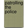 Patrolling the Police by A. Faull