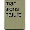Man Signs Nature door G.J. van den Broek