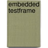 Embedded TestFrame by M. Grodek