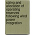 Sizing and allocation of operating reserves following wind power integration