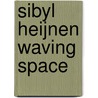 Sibyl Heijnen Waving Space door S. Uchida