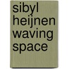 Sibyl Heijnen Waving Space by S. Uchida