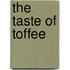 The taste of toffee