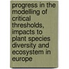 Progress in the modelling of critical thresholds, impacts to plant species diversity and ecosystem in Europe door J.P. Hettelingh