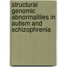 Structural Genomic Abnormalities in Autism and Schizophrenia door J.A.S. Vorstman