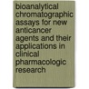 Bioanalytical chromatographic assays for new anticancer agents and their applications in clinical pharmacologic research door H. Rosing