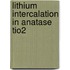 Lithium intercalation in anatase TiO2