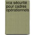 Vca Sécurité Pour Cadres Opérationnels