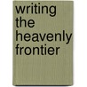 Writing the Heavenly Frontier door D. Turner