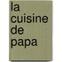 La cuisine de papa