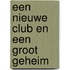 Een nieuwe club en een groot geheim