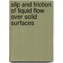 Slip and friction of liquid flow over solid surfaces