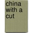 China with a Cut
