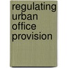 Regulating urban office provision by R. Ploeger