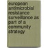 European antimicrobial resistance surveillance as part of a Community strategy