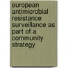 European antimicrobial resistance surveillance as part of a Community strategy door S.L.A.M. Bronzwaer
