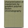 Characterization of copolymers by gradient polymer elution chromatography by P.J.C.H. Cools