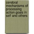 Cerebral mechanisms of processing action goals in self and others